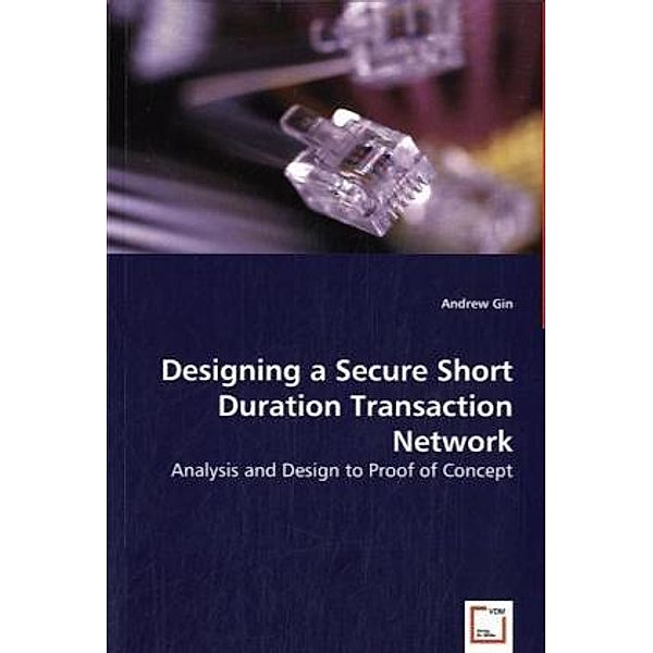 Designing a Secure Short Duration Transaction Network, Andrew Gin