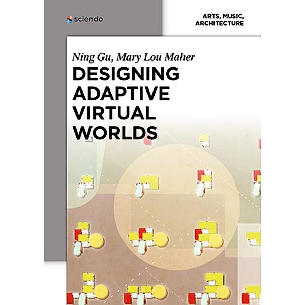 Designing Adaptive Virtual Worlds, Ning Gu, Mary Lou Maher