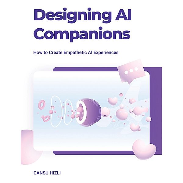 Designing Ai Companions, Cansu Hizli