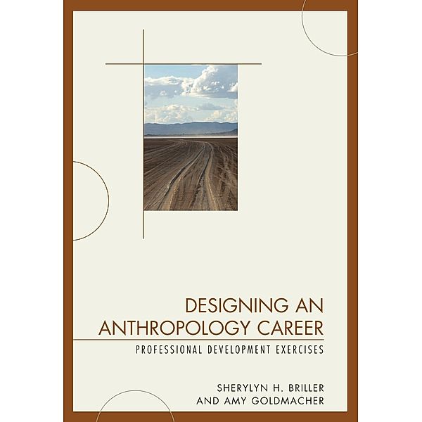 Designing an Anthropology Career / AltaMira Press, Sherylyn H. Briller, Amy Goldmacher