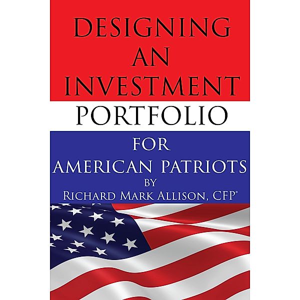 Designing an Investment Portfolio for American Patriots, Richard Mark Allison