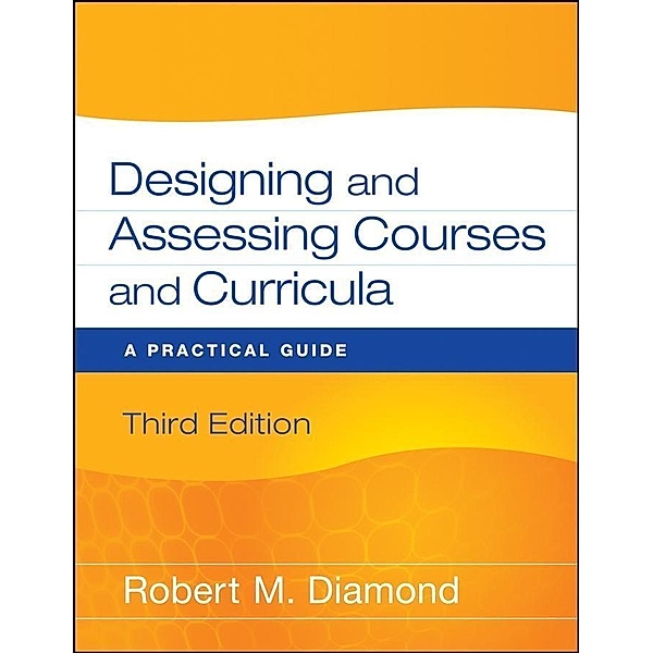 Designing and Assessing Courses and Curricula, Robert M. Diamond