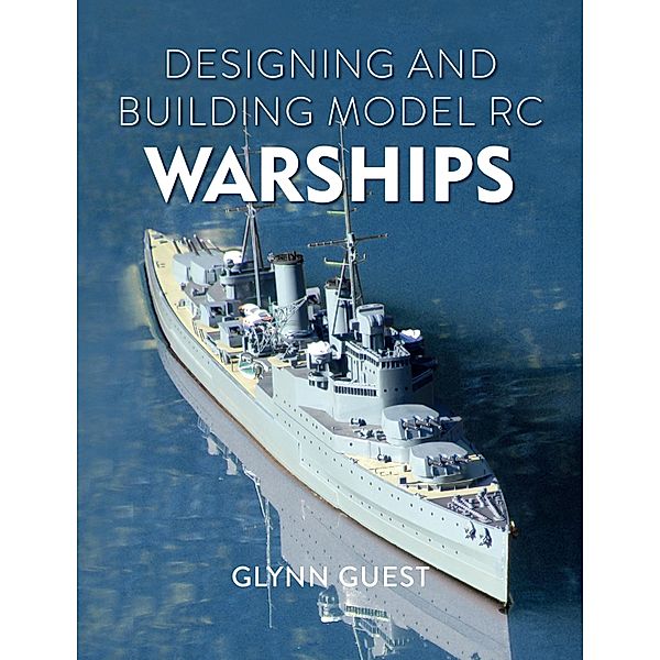 Designing and Building Model RC Warships, Glynn Guest