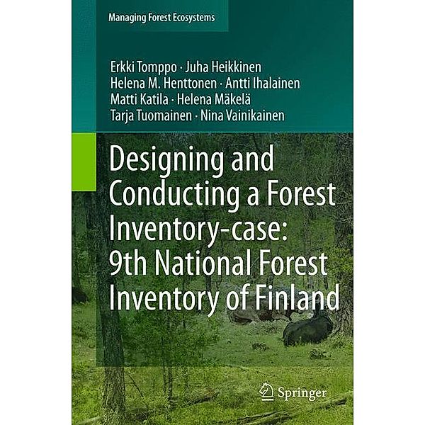 Designing and Conducting a Forest Inventory - case: 9th National Forest Inventory of Finland, Erkki Tomppo, Juha Heikkinen, Helena M. Henttonen
