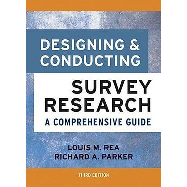 Designing and Conducting Survey Research, Louis M. Rea, Richard A. Parker