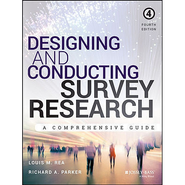 Designing and Conducting Survey Research, Louis M. Rea, Richard A. Parker