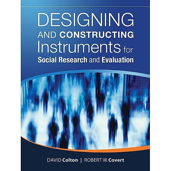 Designing and Constructing Instruments for Social Research and Evaluation / Research Methods for the Social Sciences, David Colton, Robert W. Covert