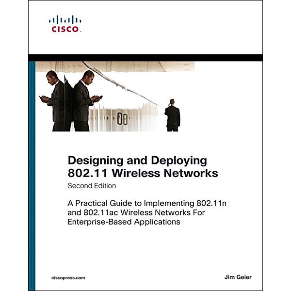 Designing and Deploying 802.11 Wireless Networks / Networking Technology, Geier Jim