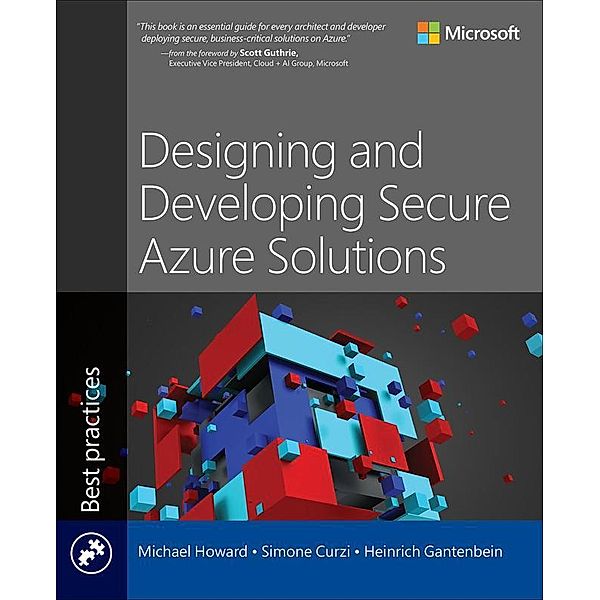 Designing and Developing Secure Azure Solutions, Michael Howard, Heinrich Gantenbein, Simone Curzi