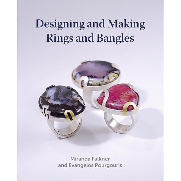 Designing and Making Rings and Bangles, Miranda Falkner, Evangelos Pourgouris