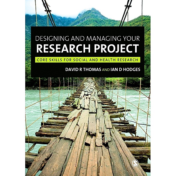 Designing and Managing Your Research Project, David R Thomas, Ian D Hodges