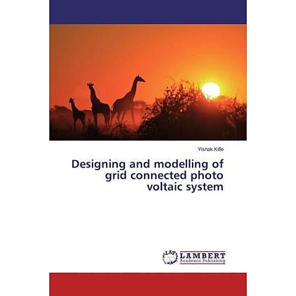 Designing and modelling of grid connected photo voltaic system, Yishak Kifle