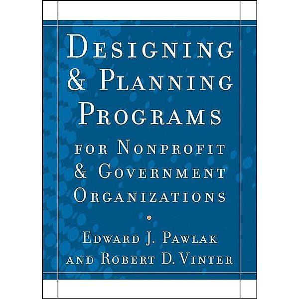 Designing and Planning Programs for Nonprofit and Government Organizations, Edward J. Pawlak, Robert D. Vinter
