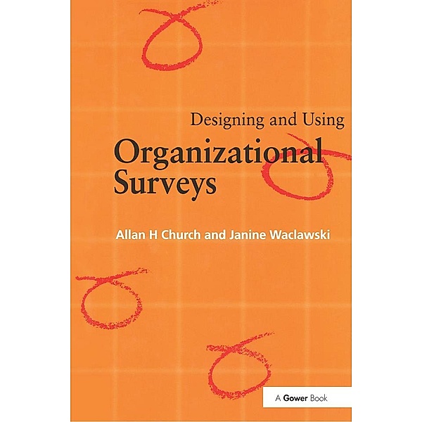 Designing and Using Organizational Surveys, Allan H. Church, Janine Waclawski