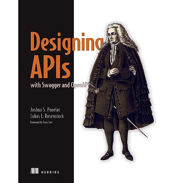 Designing APIs with Swagger and OpenAPI, Josh Ponelat, Lukas Rosenstock