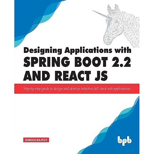 Designing Applications with Spring Boot 2.2 and React JS, Rajput Dinesh