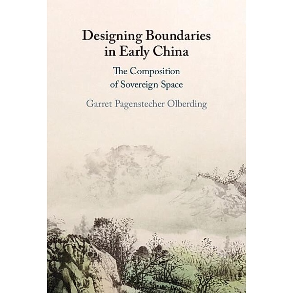 Designing Boundaries in Early China, Garret Pagenstecher Olberding