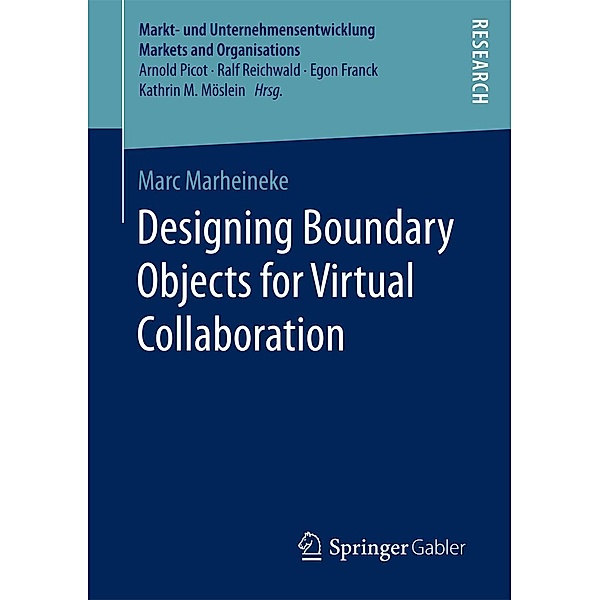 Designing Boundary Objects for Virtual Collaboration / Markt- und Unternehmensentwicklung Markets and Organisations, Marc Marheineke