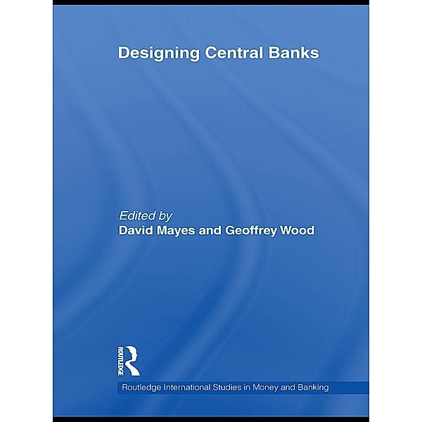 Designing Central Banks / Routledge International Studies in Money and Banking
