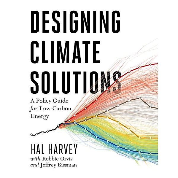 Designing Climate Solutions, Hal Harvey