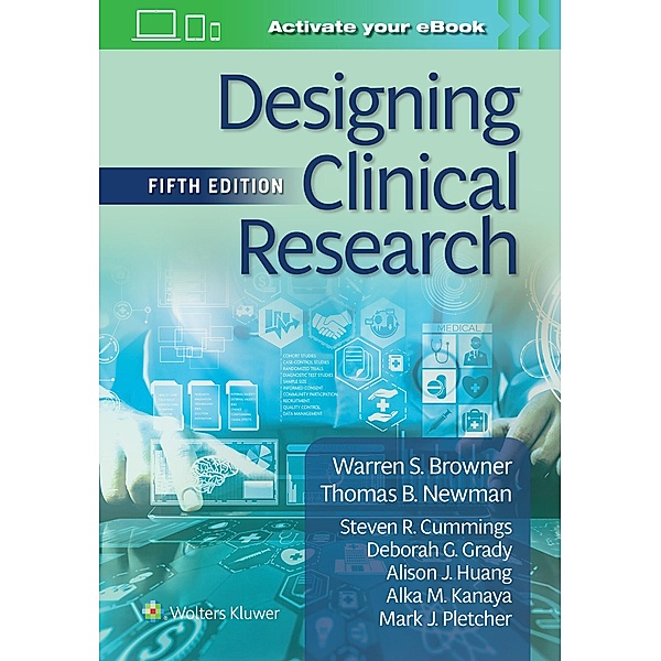 Designing Clinical Research, Warren S Browner, Thomas B Newman, Steven R Cummings, Deborah G Grady, Alison J Huang, Alka M. Kanaya, Mark J Pletcher