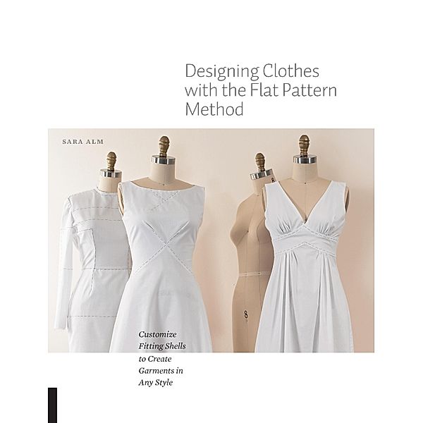 Designing Clothes with the Flat Pattern Method, Sara Alm