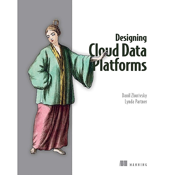 Designing Cloud Data Platforms, Danil Zburivsky, Lynda Partner