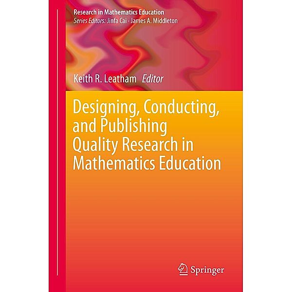 Designing, Conducting, and Publishing Quality Research in Mathematics Education / Research in Mathematics Education
