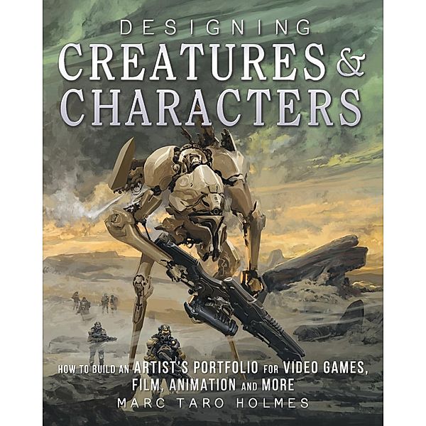 Designing Creatures and Characters, Marc Taro Holmes