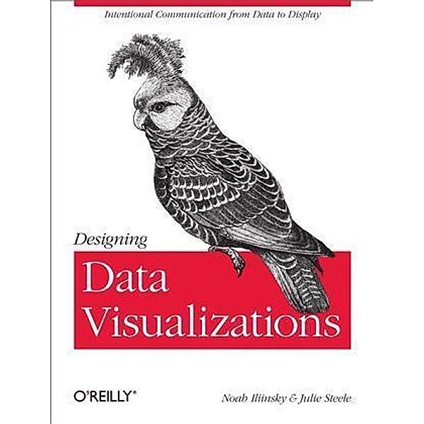 Designing Data Visualizations, Noah Iliinsky