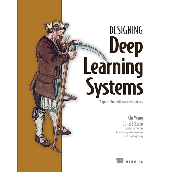 Designing Deep Learning Systems, Chi Wang, Donald Szeto