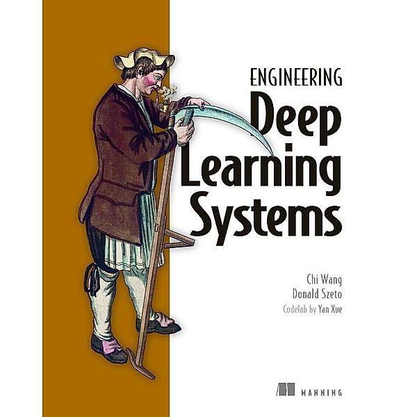 Designing Deep Learning Systems, Chi Wang, Donald Szeto