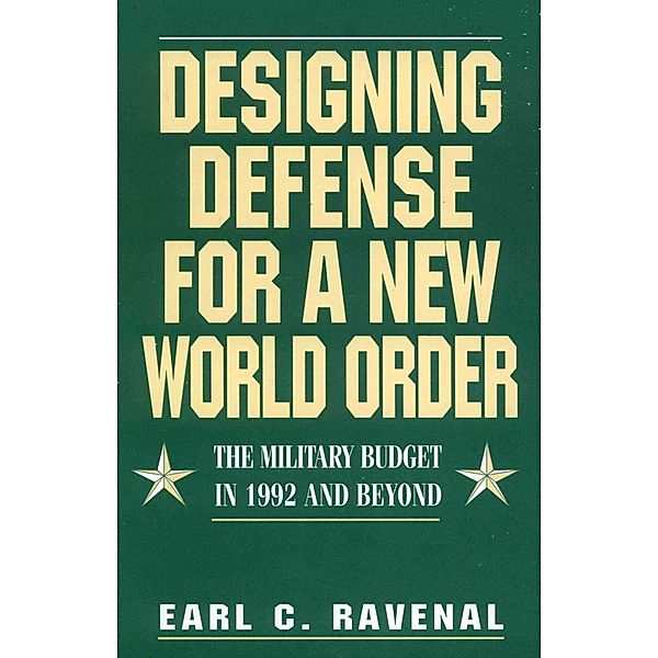 Designing Defense for a New World Order, Earl C. Ravenal