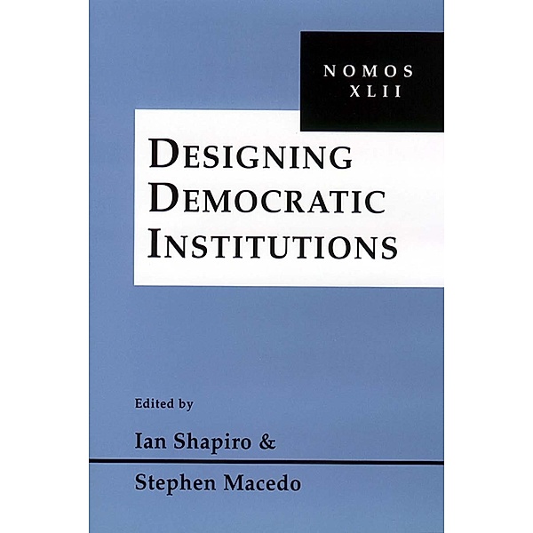 Designing Democratic Institutions / NOMOS - American Society for Political and Legal Philosophy Bd.32