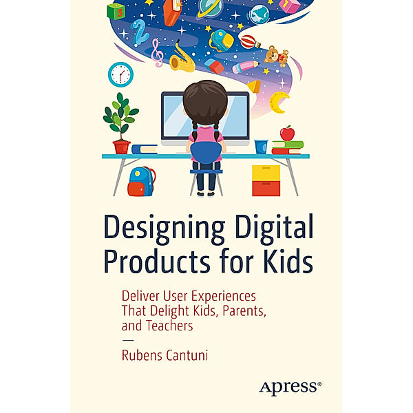 Designing Digital Products for Kids, Rubens Cantuni