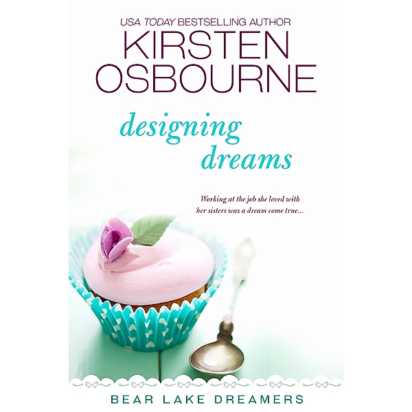 Designing Dreams (Bear Lake Dreamers, #3) / Bear Lake Dreamers, Kirsten Osbourne