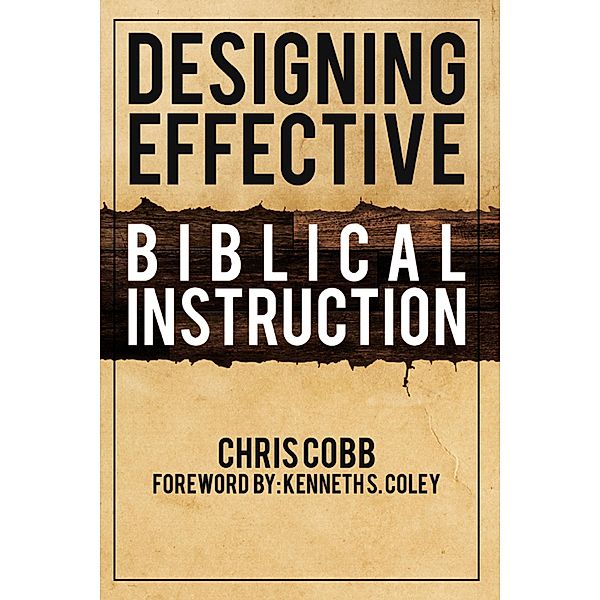 Designing Effective Biblical Instruction, Chris Cobb