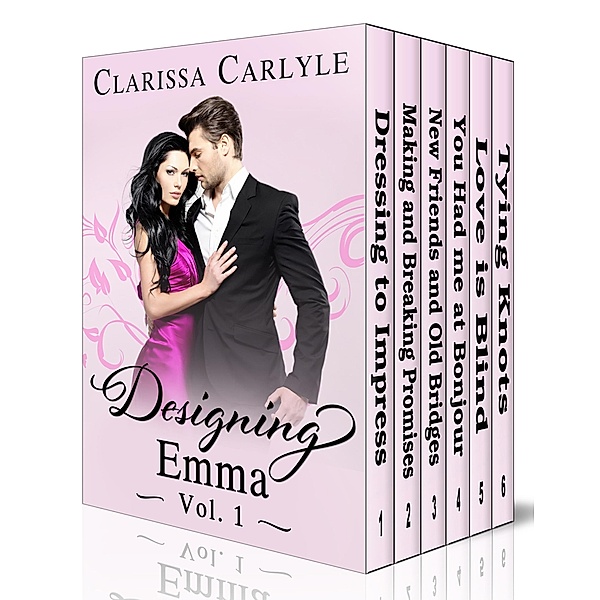 Designing Emma Boxed Set (Includes all 6 Volumes in the Designing Emma Series): A Friends to Lovers Fashion Romance / Designing Emma, Clarissa Carlyle