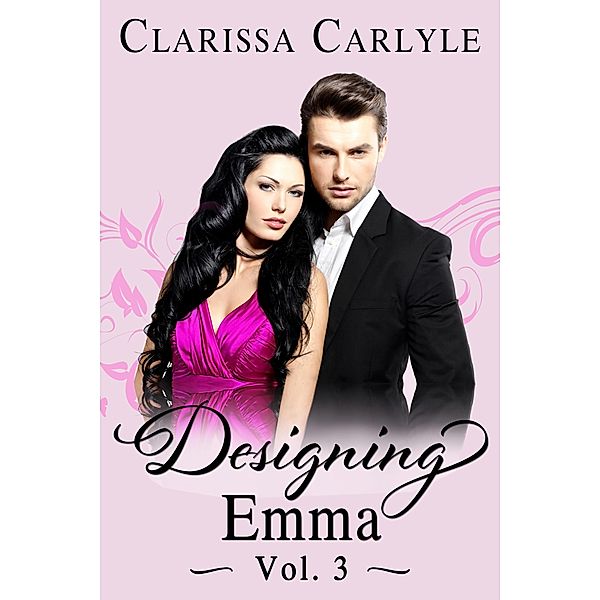 Designing Emma (Volume 3): A Friends to Lovers Fashion Romance / Designing Emma, Clarissa Carlyle