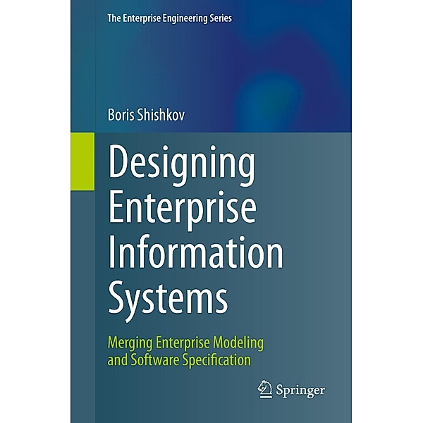Designing Enterprise Information Systems / The Enterprise Engineering Series, Boris Shishkov