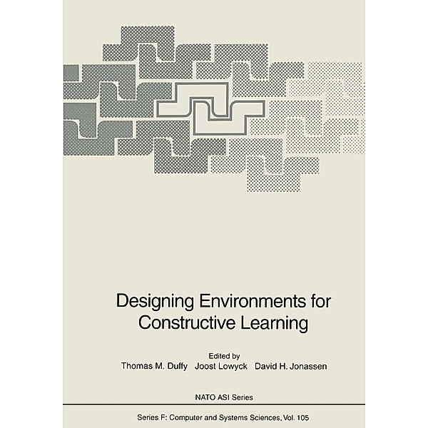 Designing Environments for Constructive Learning / NATO ASI Subseries F: Bd.105