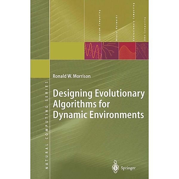Designing Evolutionary Algorithms for Dynamic Environments / Natural Computing Series, Ronald W. Morrison