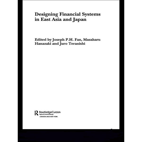 Designing Financial Systems for East Asia and Japan