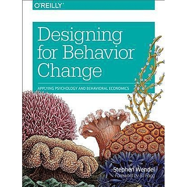 Designing for Behavior Change, Stephen Wendel