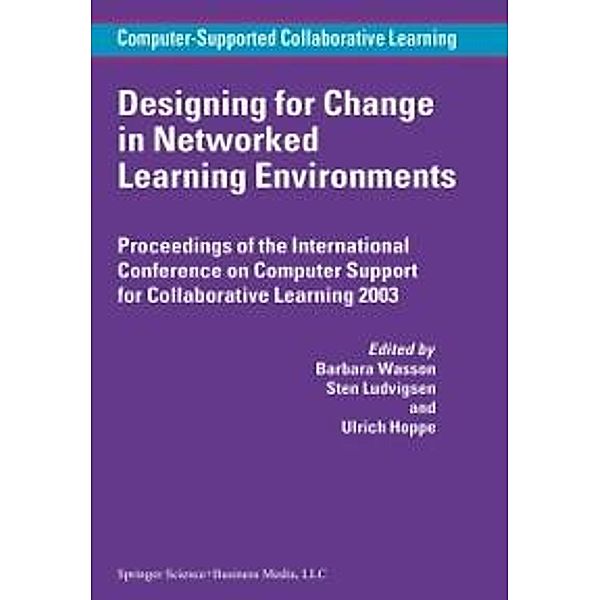 Designing for Change in Networked Learning Environments / Computer-Supported Collaborative Learning Series Bd.2