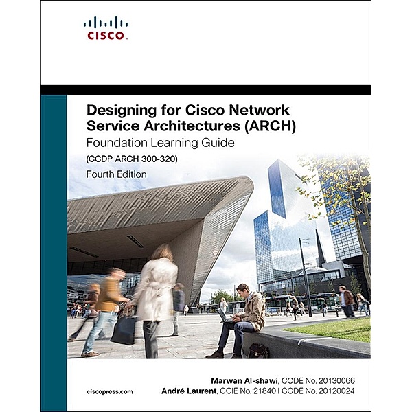 Designing for Cisco Network Service Architectures (ARCH) Foundation Learning Guide, Al-shawi Marwan, Andre Laurent