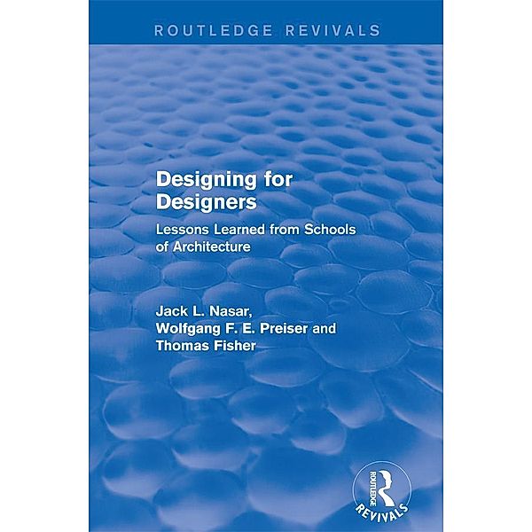 Designing for Designers (Routledge Revivals), Wolfgang F. E. Preiser, Jack Nasar, Thomas Fisher