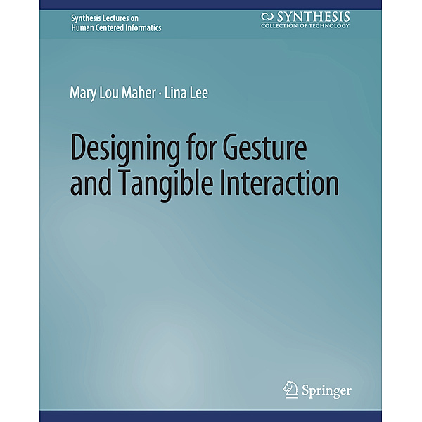 Designing for Gesture and Tangible Interaction, Mary Lou Maher, Lina Lee