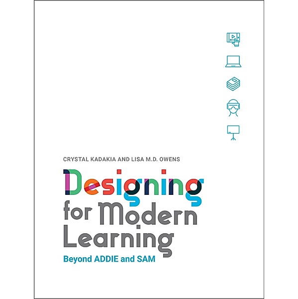 Designing for Modern Learning, Crystal Kadakia, Lisa M. D. Owens