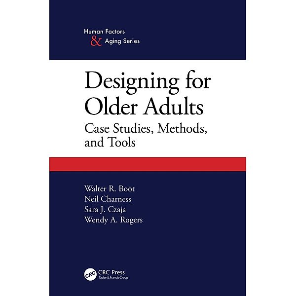 Designing for Older Adults, Walter Boot, Neil Charness, Sara J. Czaja, Wendy A. Rogers